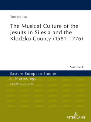 cover image of The Musical Culture of the Jesuits in Silesia and the Kłodzko County (15811776)